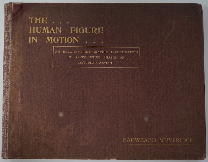 Muybridge, Eadweard - The Human Figure in Motion: an electro-photographic investigation of consecutive phases of muscular actions. frontis and approx. 250pp. of photo. illus. (with multi images per page); publisher's gil